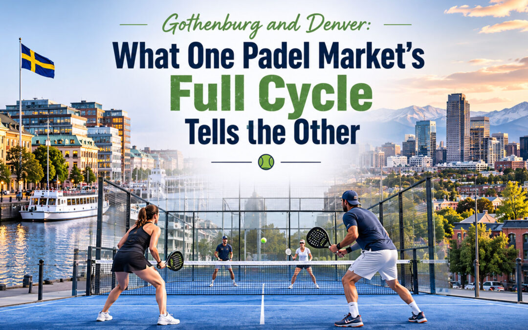 Gothenburg and Denver: What One Padel Market’s Full Cycle Tells the Other